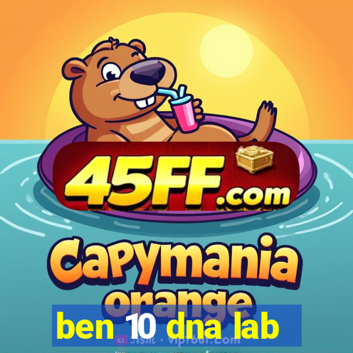 ben 10 dna lab